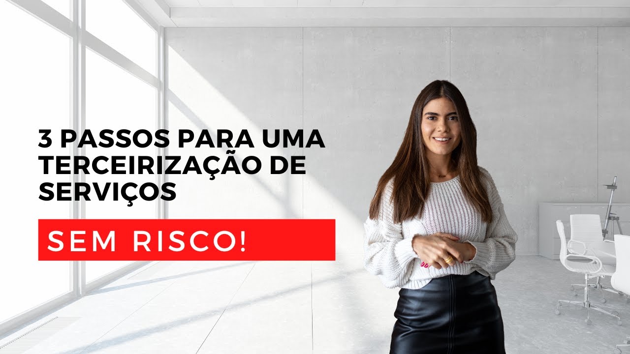 3 PASSOS PARA UMA TERCEIRIZAÇÃO DE SERVIÇOS SEM RISCO