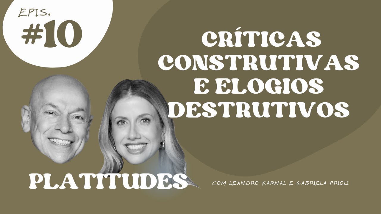 Crítica | Leandro Karnal e Gabriela Prioli | Platitudes #10