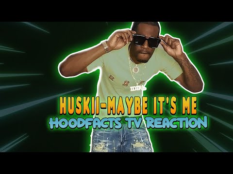 HUSKii maybe it's meHoodFacts Tv REACTION