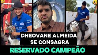 DHEOVANE ALMEIDA SE CONSAGRA RESERVADO CAMPEÃO!