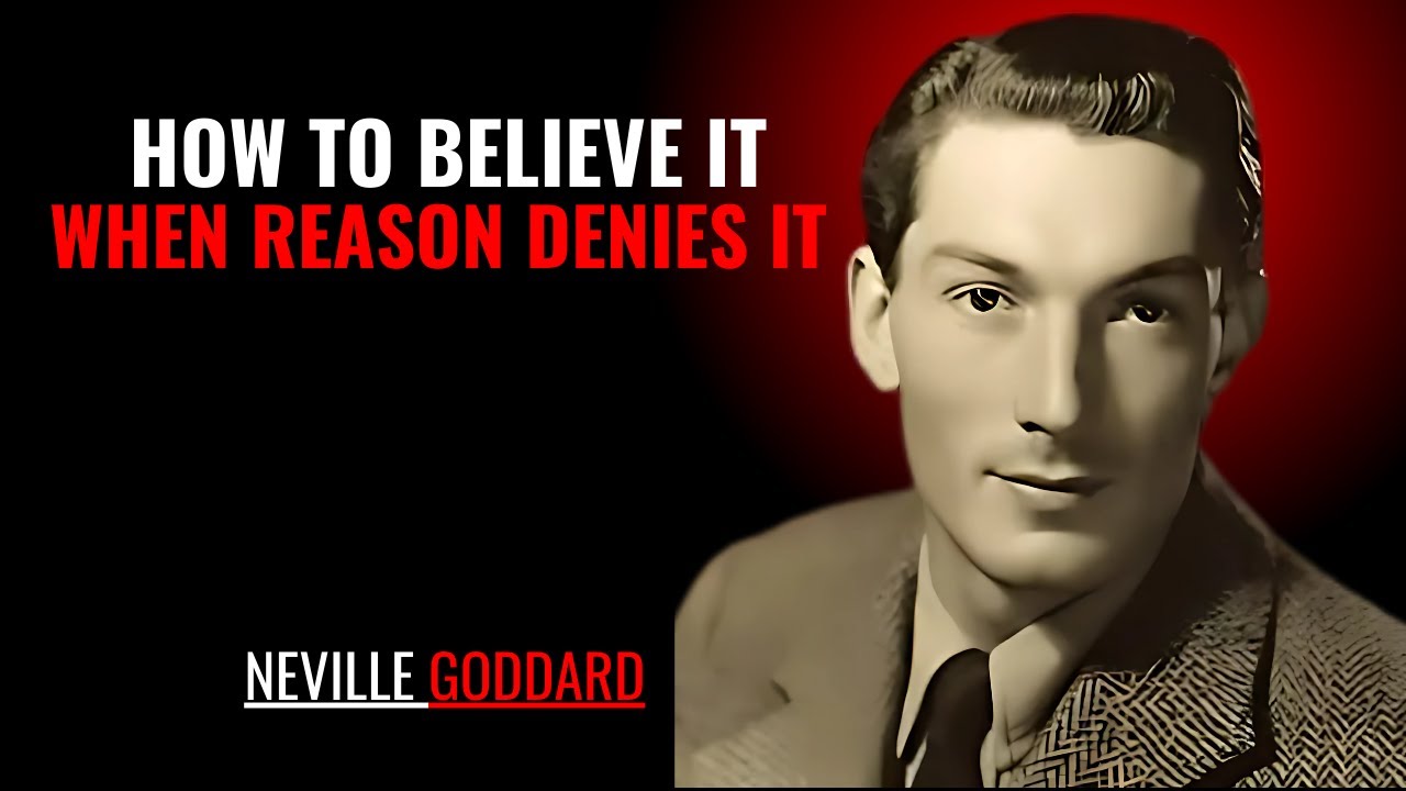 HOW TO BELIEVE IT WHEN REASON DENIES IT '' | NEVILLE GODDARD | POWERFUL TEACHINGS
