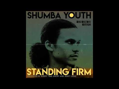 Shumba Youth - Standing Firm (prod.Sleepy Time Ghost & Jerry Lionz)