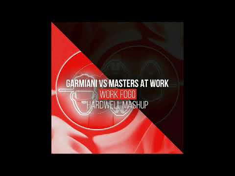Garmiani vs Masters At Work - Work Fogo (Hardwell Mashup) [Download Link in Description]