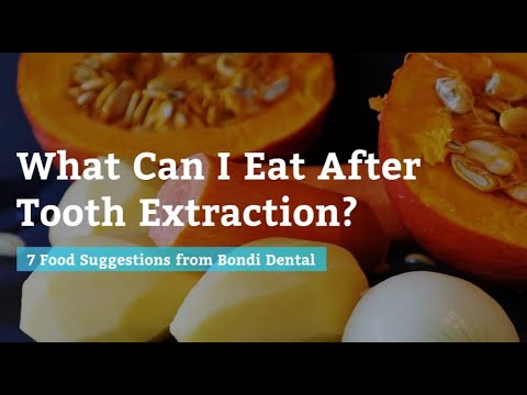 What Can I Eat After Tooth Extraction? 7 Tips from Bondi Dental