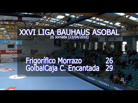 LIGA BAUHAUS ASOBAL J25 Frigoríficos Morrazo - GlobalCaja C. Encantada 26 - 29