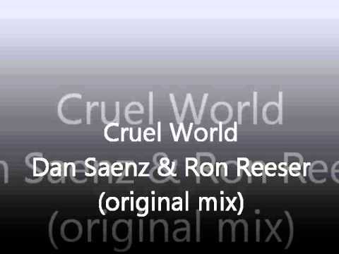 Cruel World - Dan Saenz & Ron Reeser (Original Mix)