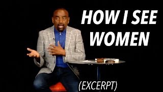 How I See Women (vs. How Men in the Fallen State See Them)
