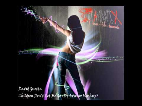 David Guetta - Children Don't Let Me Go (Dj Avanix Mashup)