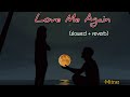 Love Me Again - Mitraz (Slowed +Reverb ) || JR Music 🎵