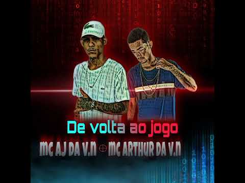 MC ARTHUR DA V.N x MC AJ DA V.N (DE VOLTA AO JOGO) (Prod. Ttheuz1n x Mybiz & Rick Anthony)