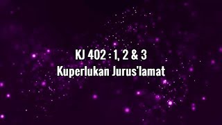 Download lagu KJ 402 Kuperlukan Jurus'lamat mp3 Download lagu KJ 402 Kuperlukan Jurus'lamat mp3