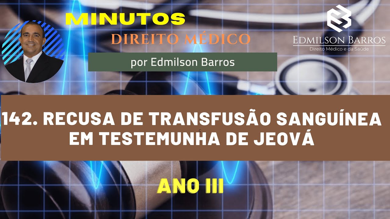 Recusa de transfusão sanguínea em testemunha de Jeová. MINUTOS Direito Médico - Edmilson Barros.