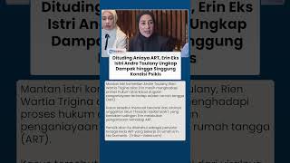 Erin Buka Suara soal Isu Penganiayaan ART, Sebut Tuduhan Berdampak pada Kesehatan Mental