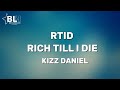 Kizz Daniel Rich Till I Die RTID Lyrics