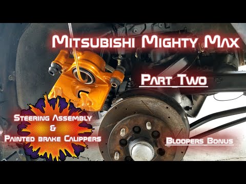 Mitsubishi Mighty Max New Steering Assembly and Painting Front Brake Calipers! (Part Two)