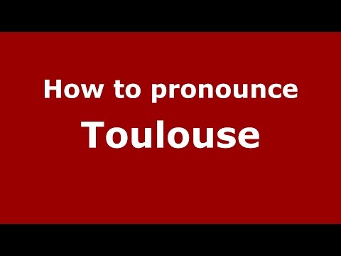 How to pronounce Toulouse