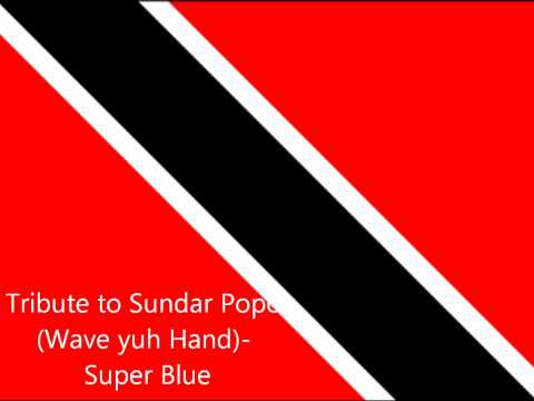 Tribute to Sundar Popo (Wave yuh hand)- Super Blue