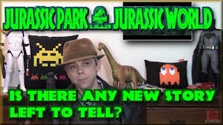 Jurassic Park / Jurassic World - Is there any new story left to tell?