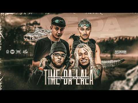 TIME DA LALA - MC Ryan SP, MC Pedrinho, MC PV e MC Thiago (DJ Pedro)