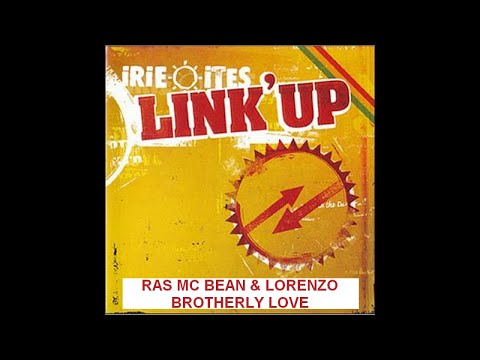RAS MC BEAN, Lorenzo - BROTHERLY LOVE - IRIE ITES RECORDS