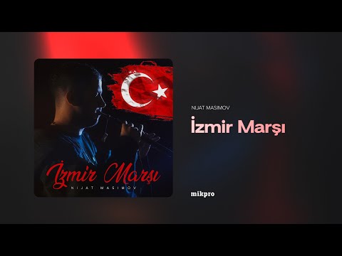 Nijat Masimov — İzmir Marşı (Rəsmi Audio)