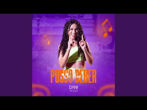 Só Não Posso Beber - Dani Teles