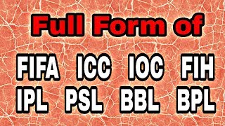 Full Form of FIFA ICC IPL IOC FIH BBL PSL SPL CPL etc