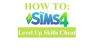The Sims 4 How To: Level up skills cheat