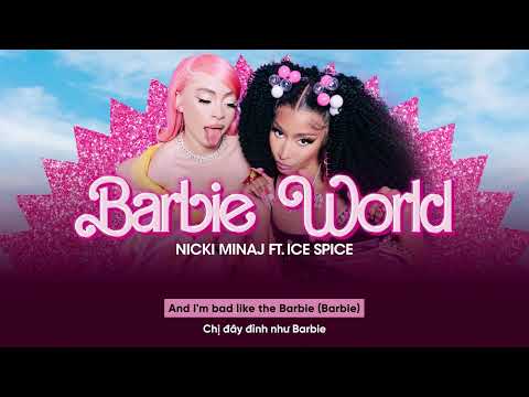 [Vietsub] Barbie World (From Barbie The Album) - Nicki Minaj & Ice Spice (with Aqua) (Lyrics Video)
