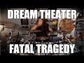 Dream Theater - "Fatal Tragedy" - DRUMS 