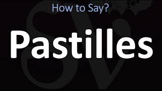 How to Pronounce Pastilles? (CORRECTLY)
