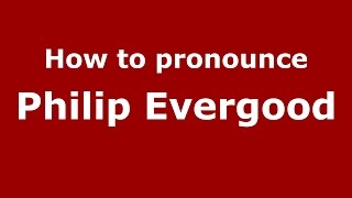 How to pronounce Philip Evergood