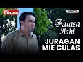 JURAGAN MIE CULAS LIVE KUASA ILAHI 9 DESEMBER 2025