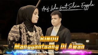 Download lagu RINDU MANGGANTUANG DI AWAN - ARIF LIDA feat SILVIA ENGGELA mp3