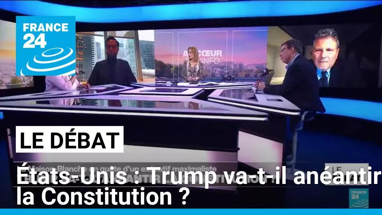 États-Unis : Trump va-t-il anéantir la Constitution ? • FRANCE 24