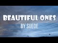 Beautiful Ones  by; Suede  (lyrics video) #lyrics #lyricsvideo #suede #alternativerock #beautifulone