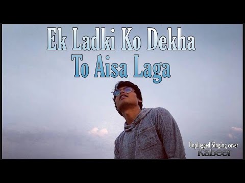 kabeer Sabharwal Ek Ladki Ko Dekha Cover Song