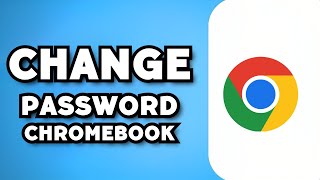 How To Change Password on Chromebook (2023 Guide)