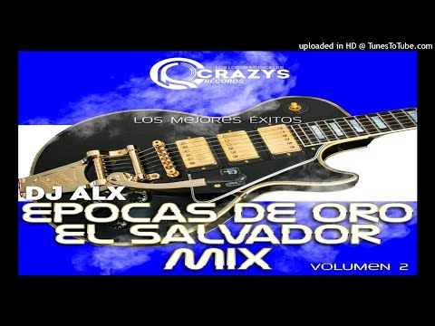 Epocas de Oro Mix El Salvador Vol.2 Dj Alx El De Las Mezclas Fashion (Crazys Records)