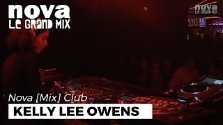 Kelly Lee Owens Nova Mix Club DJ set