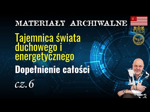 [POPKO Rozwój Duchowy] Tajemnice świata duchowego i energetycznego. Dopełnienie całości Cz.6 (Materiał archiwalny 2012 r.)