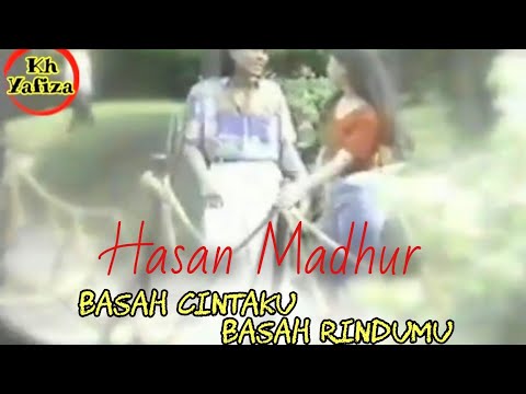Hasan Madhur - Basah Cintaku Basah Rindumu / 1993