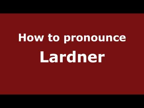 How to Pronounce Lardner - PronounceNames.com