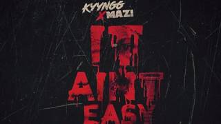 Kyyngg ft  Yung Mazi - It Ain't Easy(Prod  by HITMANTRACKZ)