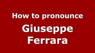 How to pronounce Giuseppe Ferrara