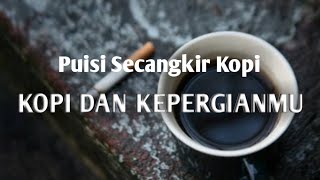 Download lagu KOPI DAN KEPERGIANMU - PUISI KOPI DAN ROKOK | MUSIKALISASI PUISI mp3