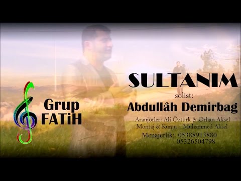 Grup FATİH - SULTANIM - Abdullâh Demirbağ - Hd Klip