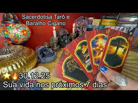 BARALHO CIGANO: SUA VIDA NOS PRÓXIMOS 7 DIAS ⭐️🔥 30.12.25