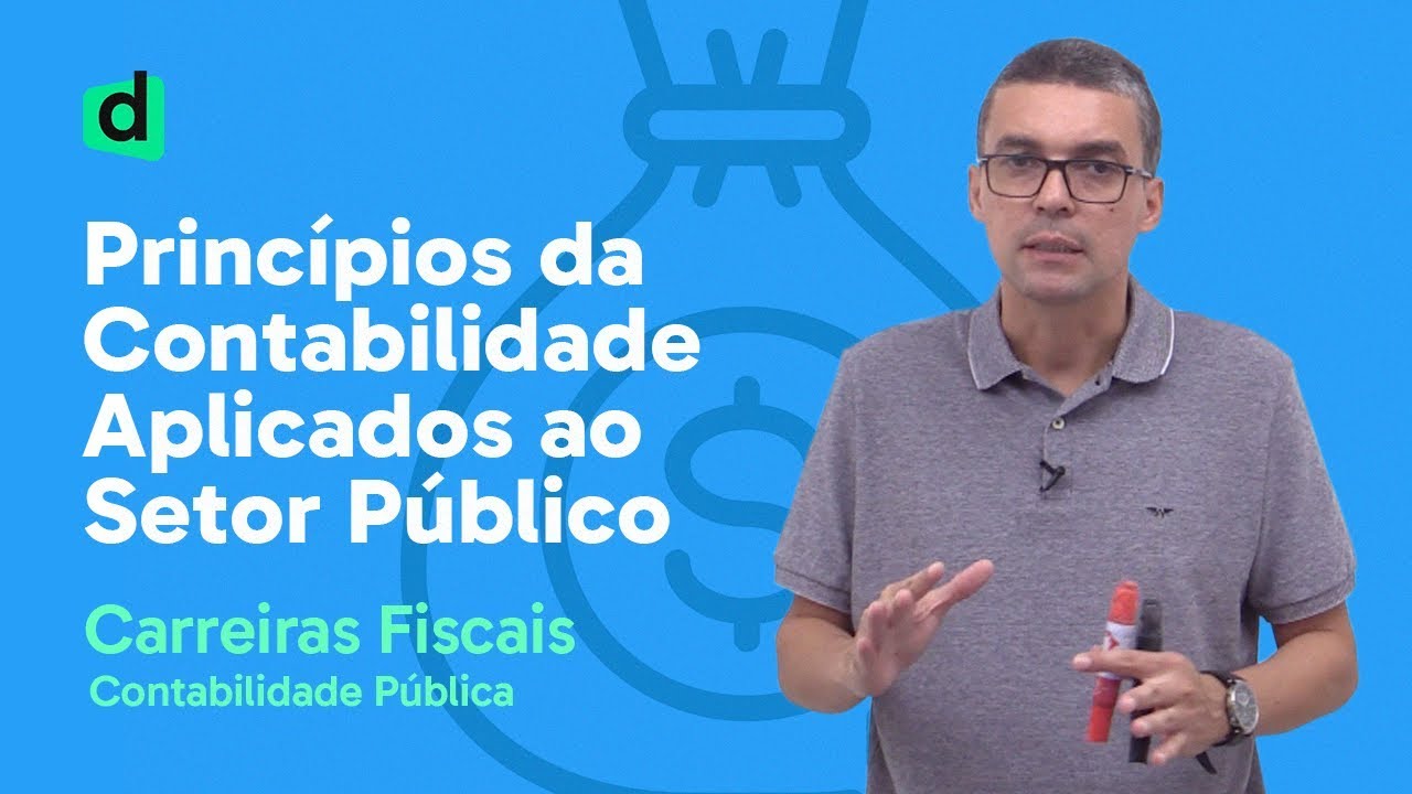 PRINCÍPIOS DA CONTABILIDADE APLICADOS AO SETOR PÚBLICO | CONTABILIDADE PÚBLICA | CARREIRAS FISCAIS