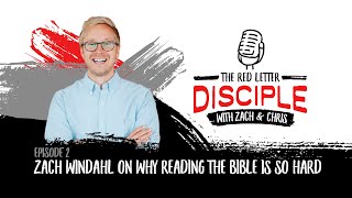 002: Zach Windahl on Why Reading the Bible Is So Hard | The Red Letter Disciple